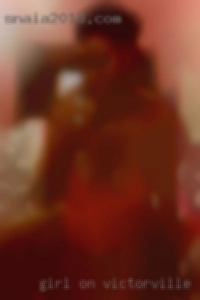 Girl on in Victorville, CA  girl, 3some action.